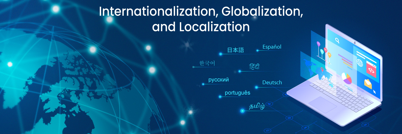 What is Internationalization, Globalization, and Localization?